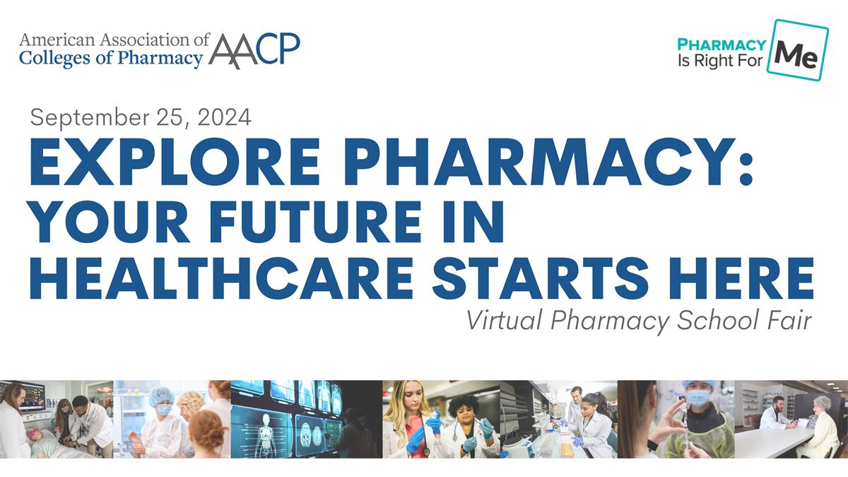 The image has the AACP and Pharm4Me logo on the top. The text reads: September 25th. Explore Pharmacy: You Future In Healthcare Starts Here. Virtual Pharmacy school Fair. The bottom is lined with images of pharmacists in various settings.